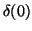 $\delta ( 0 )$