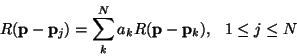 \begin{displaymath}R ( \mathbf{p}- \mathbf{p}_ j )
=
\sum _ k ^ N a _ k R ( \mathbf{p}- \mathbf{p}_ k ),
\ \ \
1 \le j \le N
\end{displaymath}