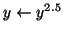 $y \leftarrow y ^ {2.5}$