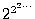 $2^{2^{2\cdots}}$