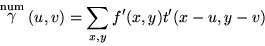 \begin{displaymath}\stackrel{\rm num}{\gamma}(u,v) = \sum_{x,y} f'(x,y)t'(x-u,y-v)
\end{displaymath}