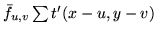 $ \bar{f}_{u,v} \sum t'(x-u,y-v)$