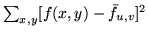 $\sum_{x,y} [ f(x,y) - \bar{f}_{u,v} ] ^2$